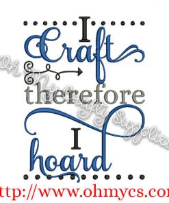 I craft therefore I Hoard Embroidery Design
