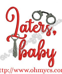 Laters, baby Embroidery Design