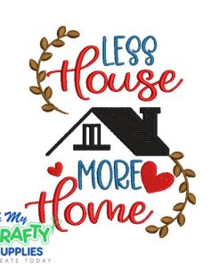 Less House More Home 714 Embroidery Design