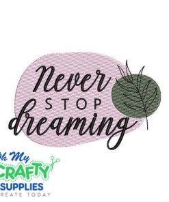 Never Stop Dreaming Embroidery Design