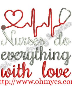 Nurses do everything with love Embroidery Design