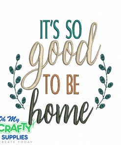 Good To Be Home 2021 Embroidery Design