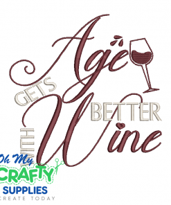 Age Gets Better With Wine 731 Embroidery Design