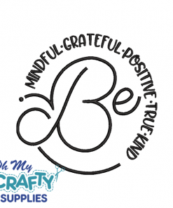 Be Mindful Grateful Positive True Kind Embroidery Design