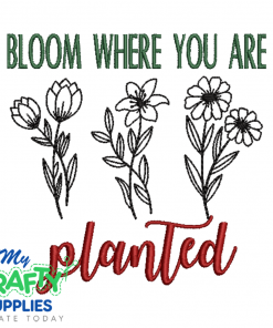 Bloom Where You Are 22 Embroidery Design