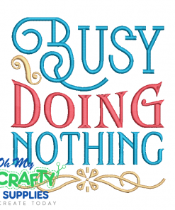 Busy Doing Nothing Embroidery Design