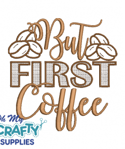 But First Coffee 7722 Embroidery Design