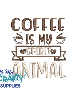 Coffee Is My Spirit Animal 7922 Embroidery Design
