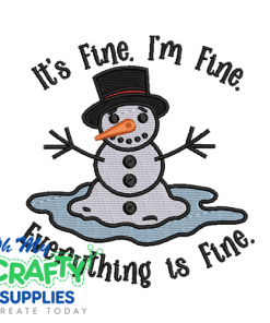 Everything Is Fine Snowman Embroidery Design