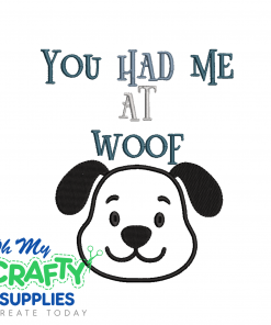 Had Me At Woof 7225 Embroidery Design