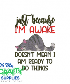 Just Because I'm Awake 66 Embroidery Design