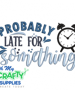 Late for Something 25 Embroidery Design