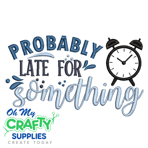 Late for Something 25 Embroidery Design