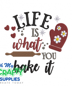 Life Is What You Bake It 25 Embroidery Design