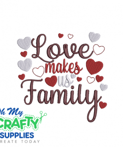 Love Makes Us Family Embroidery Design