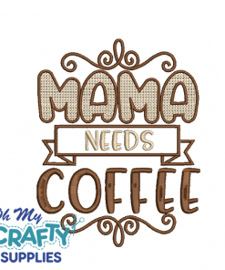 Mama Needs Coffee 7922 Embroidery Design