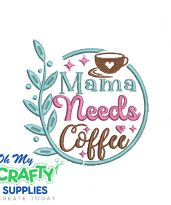 Mama Needs Coffee 711 Embroidery Design