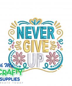 Never Give UP Embroidery Design
