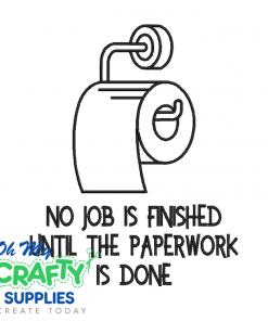 No Job Is Finished 826 Embroidery Design