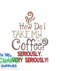 Take My Coffee 130 Embroidery Design