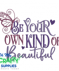 Be Your Own Kind Of Beautiful Embroidery Design