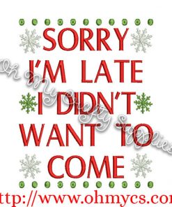 Sorry I'm Late Embroidery Design