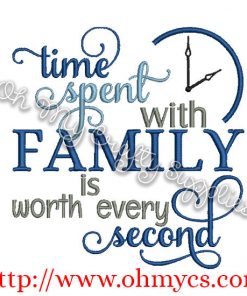 Time Spent with Family to worth every second embroidery design