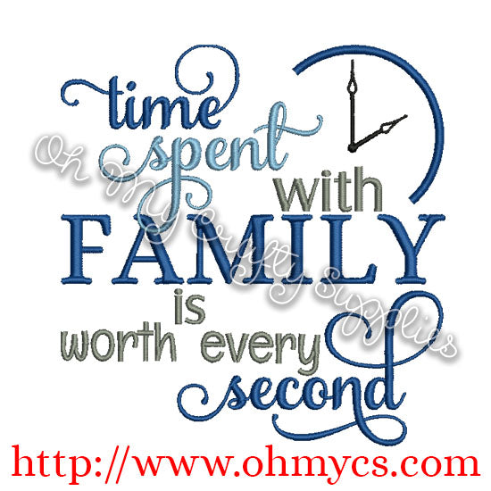 Time Spent with Family to worth every second embroidery design