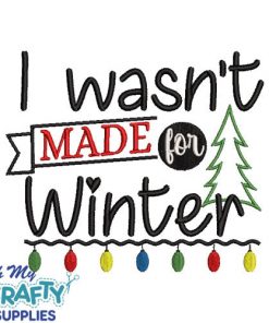 Wasn't made for Winter Embroidery Design
