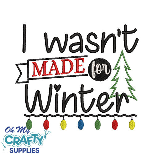 Wasn't made for Winter Embroidery Design