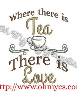 Where there is Tea Embroidery Design