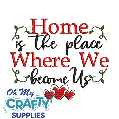 Home is the place Where We become Us Embroidery Design
