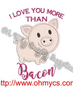 I Love you more than Bacon pig Applique Design