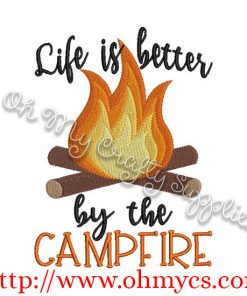 Life is better by the campfire Embroidery Design / Camp / Fire / Summer / Camping