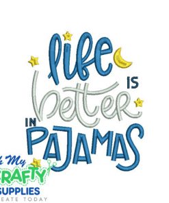 Life Better in PJs Embroidery Design