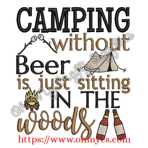 Camping without Beer is just sitting in the woods embroidery design