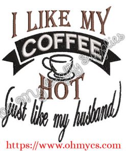 I like my coffee hot like my husband embroidery design