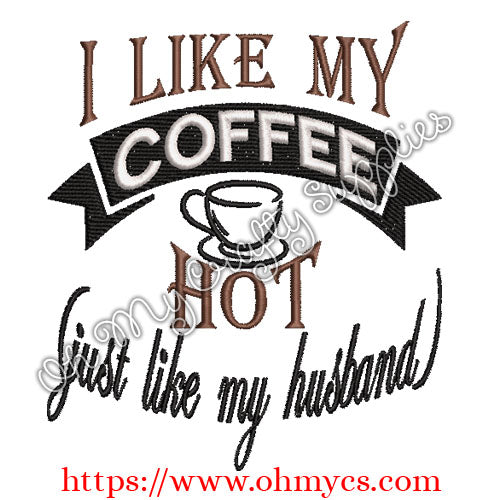 I like my coffee hot like my husband embroidery design