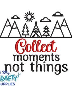 Collect Moments not things Embroidery Design