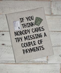 Nobody Cares Missing Payments Embroidery Design