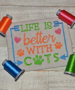 Life is better with Cats Embroidery Design