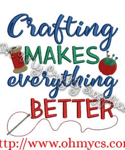 Crafting makes everything Better Embroidery Design