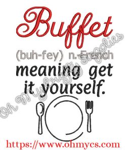 Buffet (Buh-fey) n-French meaning get it yourself Embroidery Design