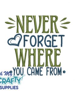 Never forget where you came from 114 Embroidery Design