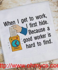 When I get to work Embroidery Design