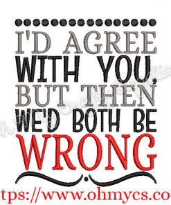 I would agree but we'd both be wrong embroidery design