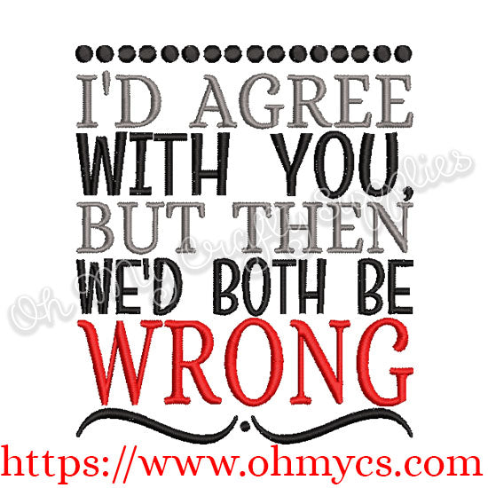 I would agree but we'd both be wrong embroidery design