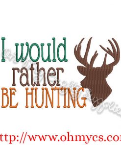 I would rather be Hunting Embroidery Design