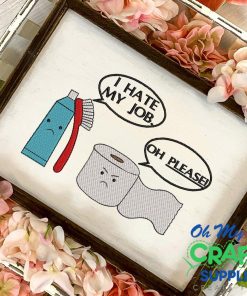 I Hate my Job Tooth Brush and Oh Please Tissue Embroidery Design