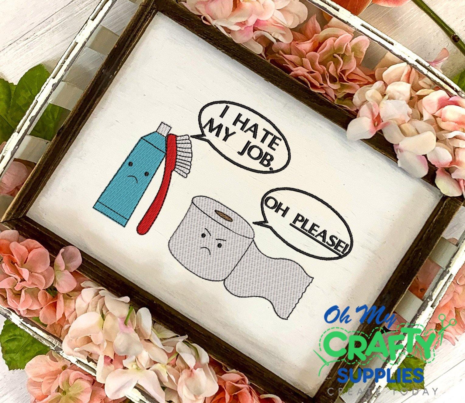 I Hate my Job Tooth Brush and Oh Please Tissue Embroidery Design
